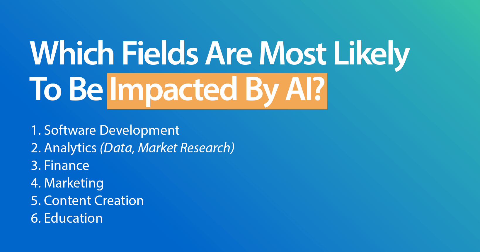 A list of fields that are most likely to be impacted by AI